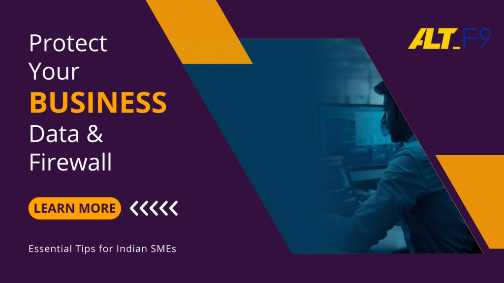 "Illustration promoting business data protection with firewall security for Indian SMEs, featuring a cybersecurity professional, ALT.F9 branding, and the message 'Protect Your Business Data & Firewall – Essential Tips for Indian SMEs.'"