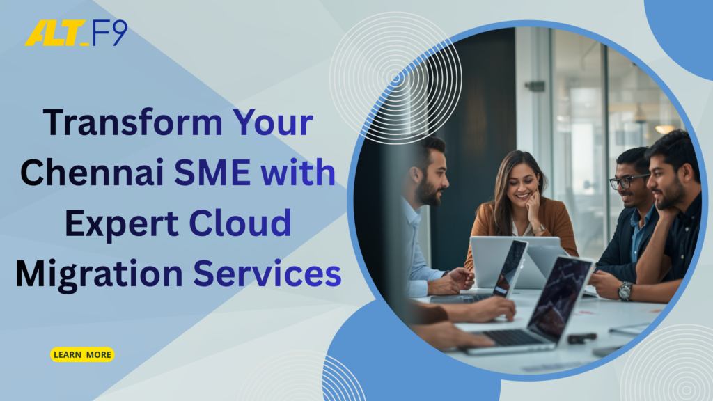 Blog banner for "Transform Your Chennai SME with Expert Cloud Migration Services" featuring a team of business professionals collaborating with laptops, highlighting secure cloud migration solutions for Chennai small and medium-sized enterprises by AltF9 Technology Solutions.